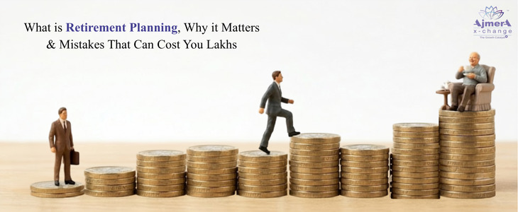 What Is Retirement Planning, Why It Matters, and Mistakes That Can Cost You Lakhs